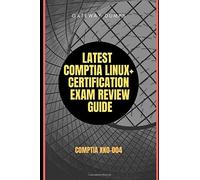 Latest Comptia Linux+ Certification Exam Review Guide: Comptia Xk0-004