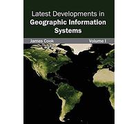 Latest Developments In Geographic Information Systems