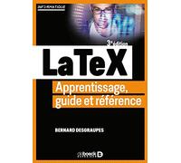 LaTeX: Apprentissage, guide et référence