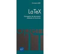 LaTeX - Conception de documents élaborés et structurés - Christophe Aubry - Eni Editions - broché - Manuel