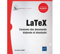 LaTex Concevez des documents élaborés et structurés - Christophe Aubry - Eni Editions - broché - Manuel