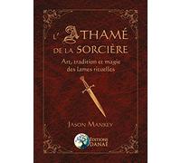 L'Athamé de la Sorcière - Art, tradition et magie des lames rituelles