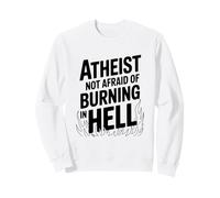 L'athée n'a Pas Peur de brûler en Enfer Sweatshirt