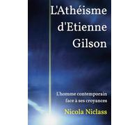 L'Athéisme d'Etienne Gilson: L'homme contemporain face à ses croyances