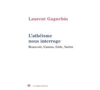 L'athéisme nous interroge - Beauvoir, Camus, Gide, Sartre - Laurent Gagnebin - Van Dieren_eds - broché - Essai