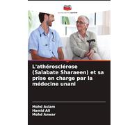 L'athérosclérose (Salabate Sharaeen) et sa prise en charge par la médecine unani