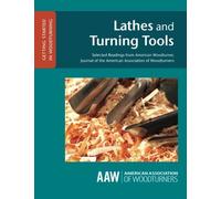 Lathes and Turning Tools: Selected Readings from American Woodturner, Journal of the American Association of Woodturners (GETTING STARTED IN WOODTURNING) (Volume 2) by John Kelsey (2013-05-10)