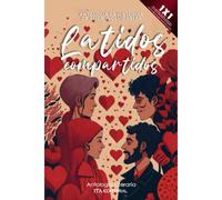 Latidos Compartidos: Antología De Historias De Amor Inolvidables