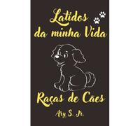 Latidos Da Minha Vida Raças De Cães