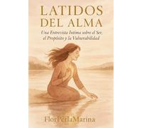 LATIDOS DEL ALMA: Una Entrevista Íntima sobre el Ser, el Propósito y la Vulnerabilidad