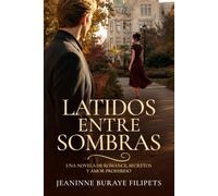 Latidos entre sombras: Una novela de romance, secretos y amor prohibido