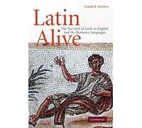 Latin Alive: The Survival of Latin in English and the Romance Languages