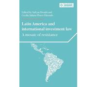 Latin America and International Investment Law: A Mosaic of Resistance