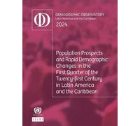 Latin America and the Caribbean Demographic Observatory 2024: Population Prospects and Rapid Demographic Changes in the First Quarter of the Twenty-first Century in Latin America and the Caribbean