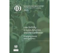 Latin America and the Caribbean Demographic Observatory 2025: Low Fertility in Latin America and the Caribbean: Emerging Trends and Dynamics