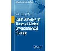 Latin America In Times Of Global Environmental Change
