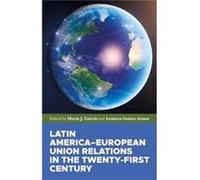 Latin America-European Union Relations In The Twenty-First Century