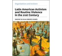 Latin American Activism and Routine Violence in the 21st Century - Simone da Silva Ribeiro Gomes - Bristol University Press - ebook (ePub) - Livre