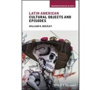 Latin American Cultural Objects and Episodes by Beezley & William H. University of Arizona & USA Beezley William H. University of Arizona USA (Auteur)