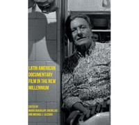 Latin American Documentary Film In The New Millennium