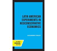 Latin American Experiments In Neoconservative Economics