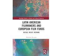 Latin American Filmmakers and European Film Funds: Refuse. Resist. Reframe