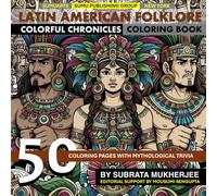 Latin American Folklore- Colorful Chronicles: Uncover the Vibrant Myths and Legends of Latin America Through Magical Coloring Pages and Captivating ... Kids, Adults & Seniors | Mindfulness, Relax
