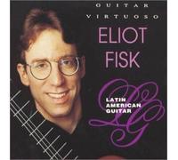 Latin American Guitar By Eliot Fisk (1993-09-14)