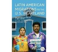 Latin American Migrations To The U.S. Heartland