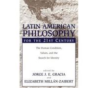 Latin American Philosophy for the 21st Century
