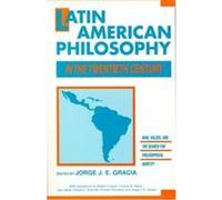 Latin American Philosophy in the Twentieth Century, Frontiers of Philosophy Jorge J. E. Gracia (Auteur)
