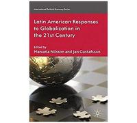 Latin American Responses To Globalization In The 21st Century