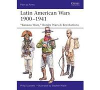 Latin American Wars 1900e1941: ""Banana Wars, "" Border Wars & Revolutions (Men-at-Arms) - [Version Originale] Inconnu (Auteur)