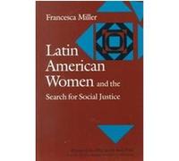 Latin American Women and the Search for Social Justice Francesca Miller (Auteur)