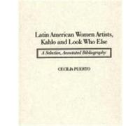 Latin American Women Artists, Kahlo and Look Who Else, Art Reference Collection Cecilia Puerto (Auteur)