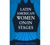 Latin American Women On/In Stages, Suny Series in Latin American and Iberian Thought and Culture Margo Milleret (Auteur)