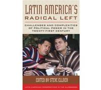 Latin America'S Radical Left: Challenges And Complexities Of Political Power In The Twenty-First Century (Latin American Perspectives In The Classroom) (Paperback) Steve Ellner, William I Robinson (Au