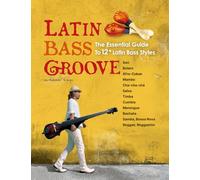 LATIN BASS GROOVE: The Essential Guide To 12+ Latin Bass Styles