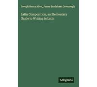 Latin Composition, an Elementary Guide to Writing in Latin