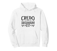 Latin - Credo quia absurdum est Sweat à Capuche