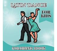 Latin Dance Coloring Book for Kids: A Fun and Creative Coloring Adventure for Young Dancers, for Toddlers