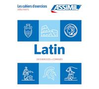 Latin Débutants (cahier d'exercices): 150 exercices + corrigés