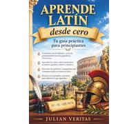 Latin desde Cero: Libro 1 Guía práctica para Pricipiantes: Apreder gramática, vocabulario lectura y expresiones básicas del latín paso a paso