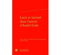 Latin Et Latinité Dans L'oeuvre D'andré Gide