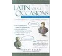 Latin For All Occasions (Lingua Latina Occasionibus Omnibus) Henry Beard, J. Mark Sugars (Auteur)