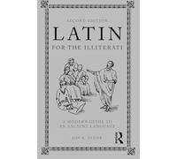 Latin for the Illiterati – Un guide moderne d'une langue ancienne – 2e édition