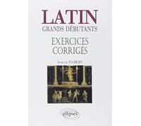 Latin Grands débutants : Exercices corrigés