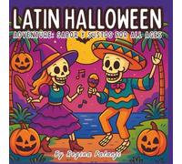 “Latin Halloween” Adventure: Sabor y Sustos for all Ages: A Bold & Easy Coloring Book for Kids, Teens & Adults - 50 Cultural & Spooky Scenes from Latin America and the Caribbean