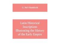 Latin Historical Inscriptions Illustrating The History Of The Early Empire