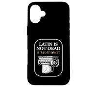 Latin is Not Dead It's Just Quiet Classicist Student Humour Coque pour iPhone 16 Plus
